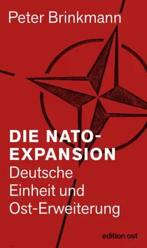Buch: Die NATO-Expansion, Brinkmann, Peter, 2015, Edition Ost, sehr gut