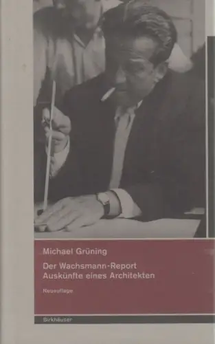 Buch: Der Wachsmann-Report. Auskünfte eines Architekten, Grüning, Michael, 2001