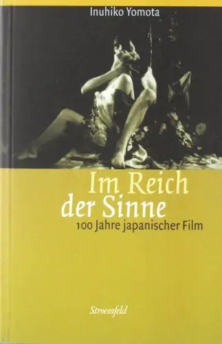 Buch: Im Reich der Sinne, 100 Jahre japanischer Film, Yomota, Inuhiko, 2007