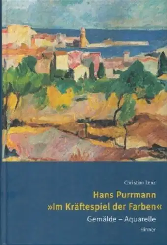 Buch: Hans Purrmann Im Kräftespiel der Farben, Lenz, Chritian, 2006, Hirmer