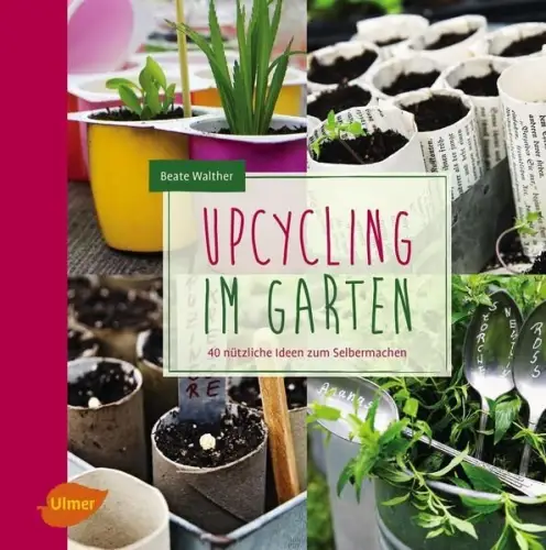 Buch: Upcycling im Garten, Walther, Beate, 2015, Ulmer, gebraucht, sehr gut