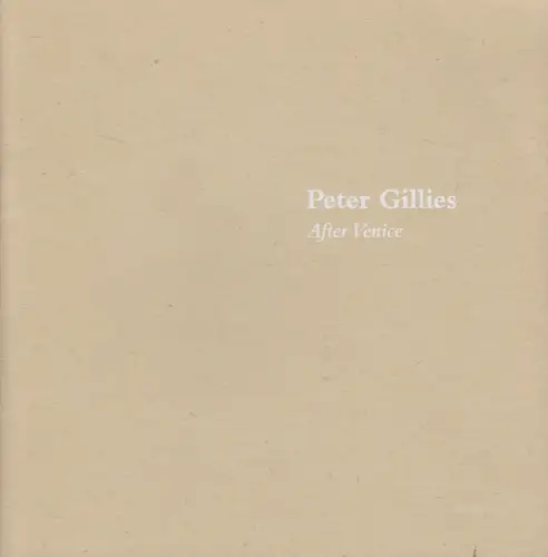 Ausstellungskatalog: Peter Gillies - After Venice, 2002, Falmouth College of Art