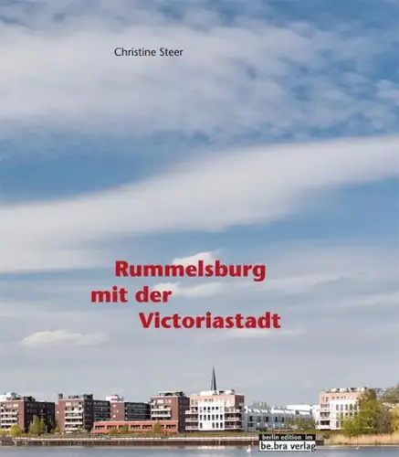 Buch: Rummelsburg mit der Victoriastadt, Steer, Christine, 2010, Be.bra Verlag