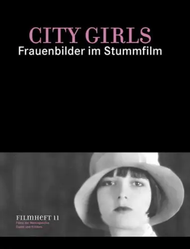 Buch: City Girls, Frauenbilder im Stummfilm, Filmheft 11, 2007, Bertz & Fischer