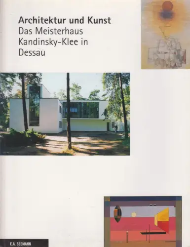 Buch: Architektur und Kunst - Das Meisterhaus Kandinsky-Klee in Dessau, Seemann