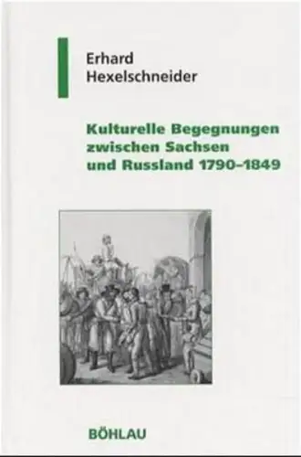 Kulturelle Begegnungen zwischen Sachsen und Russland 1790-1849, Hexelschneider