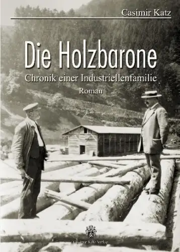 Buch: Die Holzbarone, Chronik einer Industriellenfamilie, Katz, Casimir, 2005
