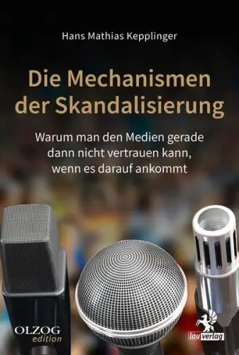 Buch:  Die Mechanismen der Skandalisierung, Kepplinger, Hans Mathias, 2018, Lau
