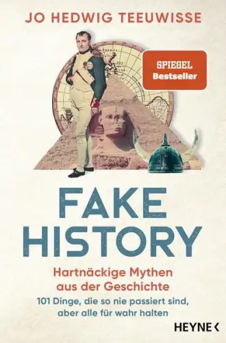 Buch: Fake History, Teeuwisse, Jo Hedwig, 2023, Heyne, Hartnäckige Mythen...