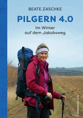 Buch: Pilgern 4.0, Im Winter auf dem Jakobsweg, Zaschke, Beate, 2022, mdv