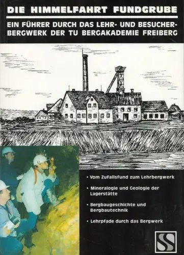 Buch: Die Himmelfahrt Fundgrube, Ein Führer durch das Lehr- und Besucherbergwerk