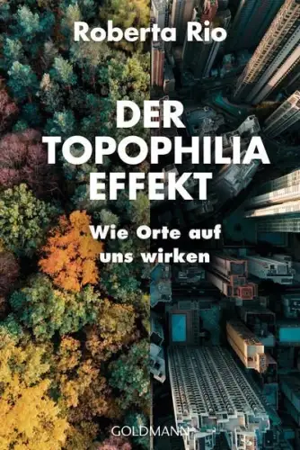 Buch: Der Topophilia-Effekt, Wie Orte auf uns wirken, Rio, Roberta, 2023