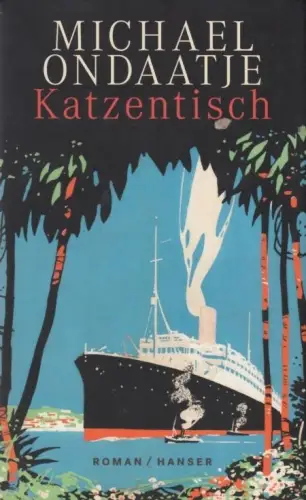 Buch: Katzentisch, Ondaatje, Michael. 2012, Carl Hanser Verlag, Roman
