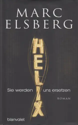 Buch: HELIX, Elsberg, Marc, 2016, Blanvalet Verlag, gebraucht, sehr gut