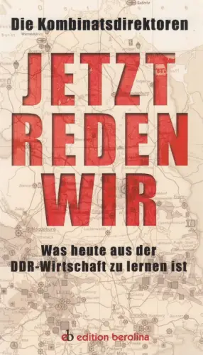 Buch: Jetzt reden wir - Was heute aus der DDR-Wirtschaft zu lernen ist, 2013