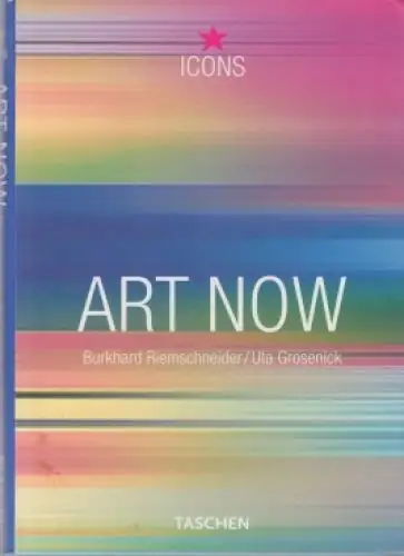 Buch: Art Now, Riemschneider, Burkhard und Uta Grosenick. 2001, Taschen Verlag