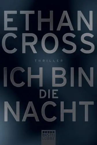 Buch: Ich bin die Nacht, Cross, Ethan, 2013, Bastei Lübbe, Thriller, sehr gut
