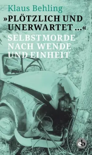 Buch: Plötzlich und unerwartet, Behling, Klaus, 2016, edition berolina