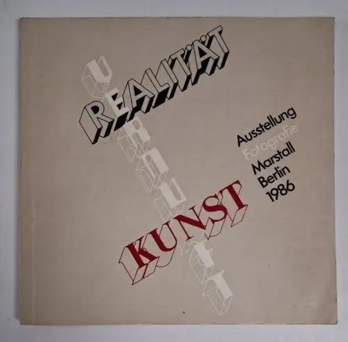 Ausstellungskatalog: Fotografie, Realität Vernunft Kunst, 1986, Marstall Berlin