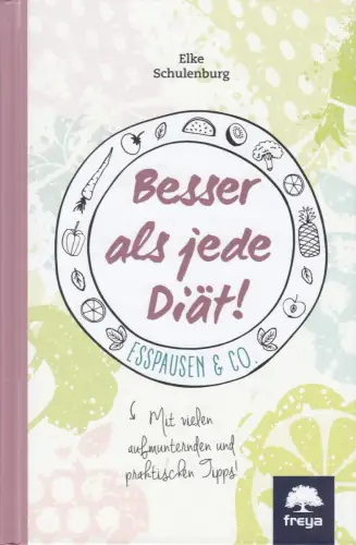 Buch: Besser als jede Diät!, Schulenburg, Elke, 2017, Freya, Esspausen & Co.