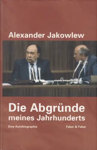 Buch: Die Abgründe meines Jahrhunderts, Jakowlew, Alexander. 2003, Faber & Faber