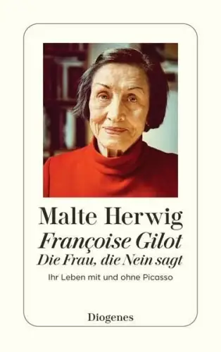 Buch: Francoise Gilot, Die Frau, die Nein sagt, Herwig, Malte, 2023, Diogenes