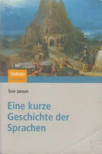 Buch: Eine kurze Geschichte der Sprachen, Janson, Tore. 2010, Spektrum, sehr gut