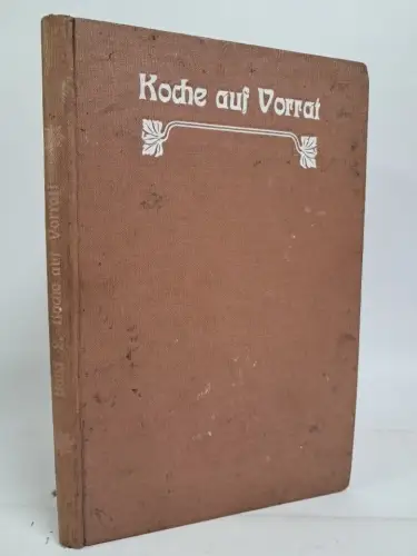 Buch: Koche auf Vorrat! 2. Bändchen, 1910, J. Weck, gebraucht, gut