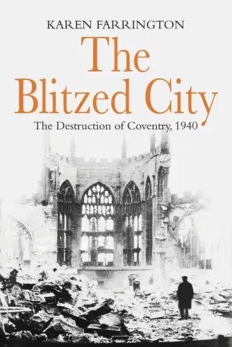 Buch: The Blitzed City, The Destruction of Coventry, Farrington, Karen, 2015