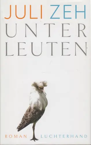 Buch: Unter Leuten, Zeh, Juli, 2016, Luchterhand, Roman, gebraucht, gut