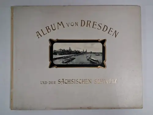 Buch: Album von Dresden und der Sächsischen Schweiz, 1903, Beutelspacher
