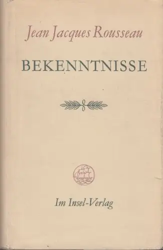 Buch: Bekenntnisse, Rousseau, Jean-Jacques. 1955, Insel- Verlag, gebraucht, gut