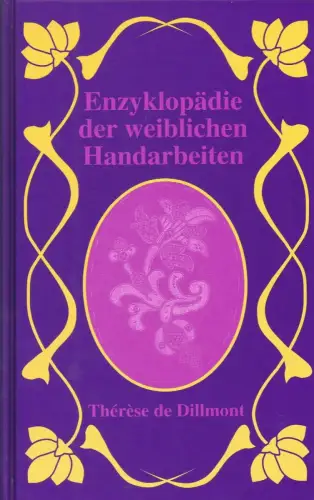 Buch: Encyclopädie der weiblichen Handarbeiten, Dillmont, Therese de, Reprint