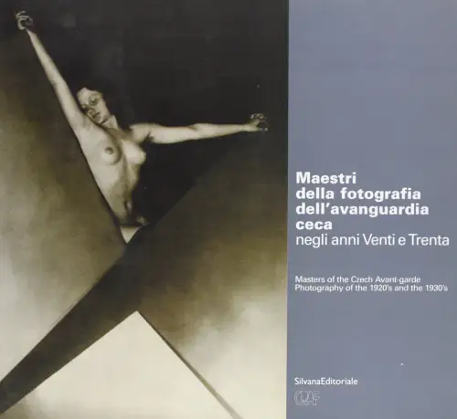 Maestri della fotografia dell'avanguardia ceca / Masters of the Czech Avantgarde