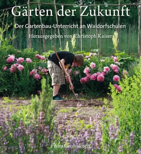 Buch: Gärten der Zukunft, Kaiser, Christoph, 2013, Freies Geistesleben, sehr gut