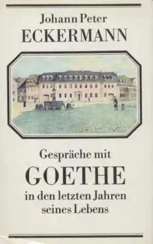 Buch: Gespräche mit Goethe in den letzten Jahren seines Lebens, Eckermann. 1982