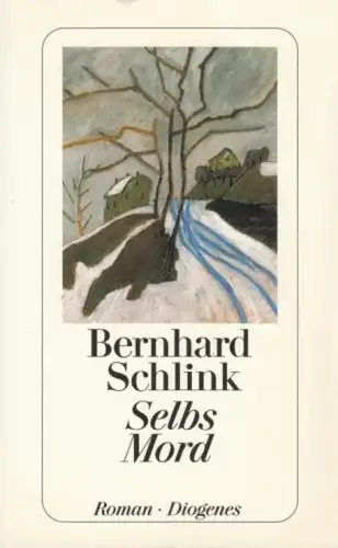 Buch: Selbs Mord, Schlink, Bernhard. Diogenes taschenbuch, detebe, 2003, Roman