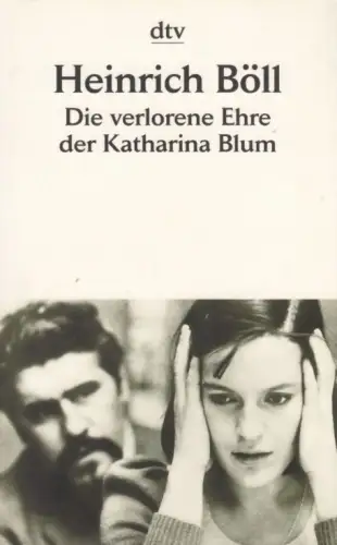 Buch: Die verlorene Ehre der Katharina Blum, Böll, Heinrich. Dtv, 2004