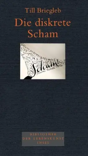 Buch: Die diskrete Scham, Briegleb, Till, 2009, Insel Verlag, gebraucht sehr gut