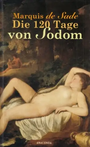 Buch: Die 120 Tage von Sodom, Roman. de Sade, Marquis, 2010, Anaconda Verlag