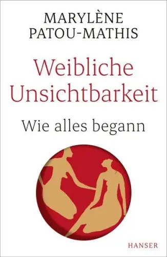Buch: Weibliche Unsichtbarkeit, Wie alles begann, Patou-Mathis, Marylene, 2021