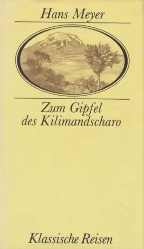 Buch: Zum Gipfel des Kilimandscharo, Meyer, Hans. Klassische Reisen, 1989