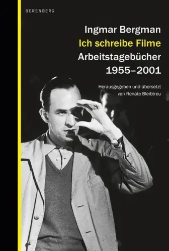 Buch: Ich schreibe Filme, Bergman, Ingmar, 2021, Berenberg, Arbeitstagebücher