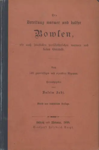 Buch: Die Bereitung warmer und kalter Bowlen, Anselm Josti, 1898, B. F. Voigt
