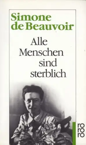 Buch: Alle Menschen sind sterblich, Beauvoir, Simone de. Rororo, 1990, Roman