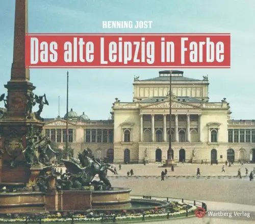 Buch: Das alte Leipzig in Farbe, Jost, Henning, 2019, Wartberg Verlag, sehr gut