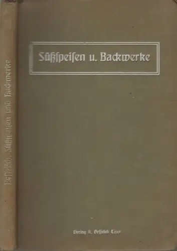 Buch: Süssspeisen und Backwerke, Lehr- und Handbuch der Patisserie, N. Besselich