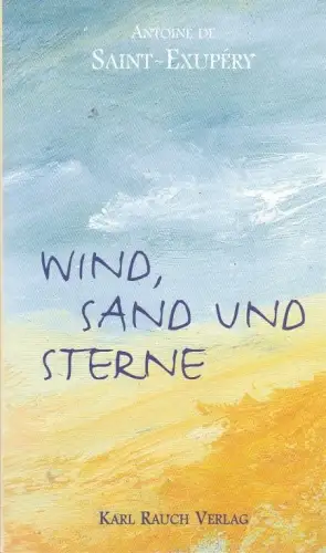 Buch: Wind, Sand und Sterne, Saint-Exupery, Antoine de. 2001, Karl Rauch Verlag