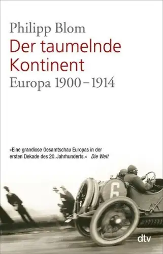 Buch: Der taumelnde Kontinent, Europa 1900-1914, Blom, Philipp, 2015, dtv