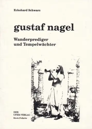 Buch: Gustaf Nagel, Wanderprediger und Tempelwächter, Schwarz, Eckehard, 1991
